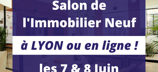 Salon de l'immobilier neuf à Lyon ou en ligne